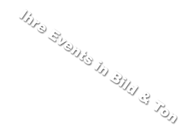 Ihre Events in Bild & Ton